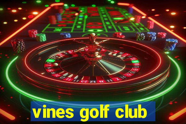 vines golf club