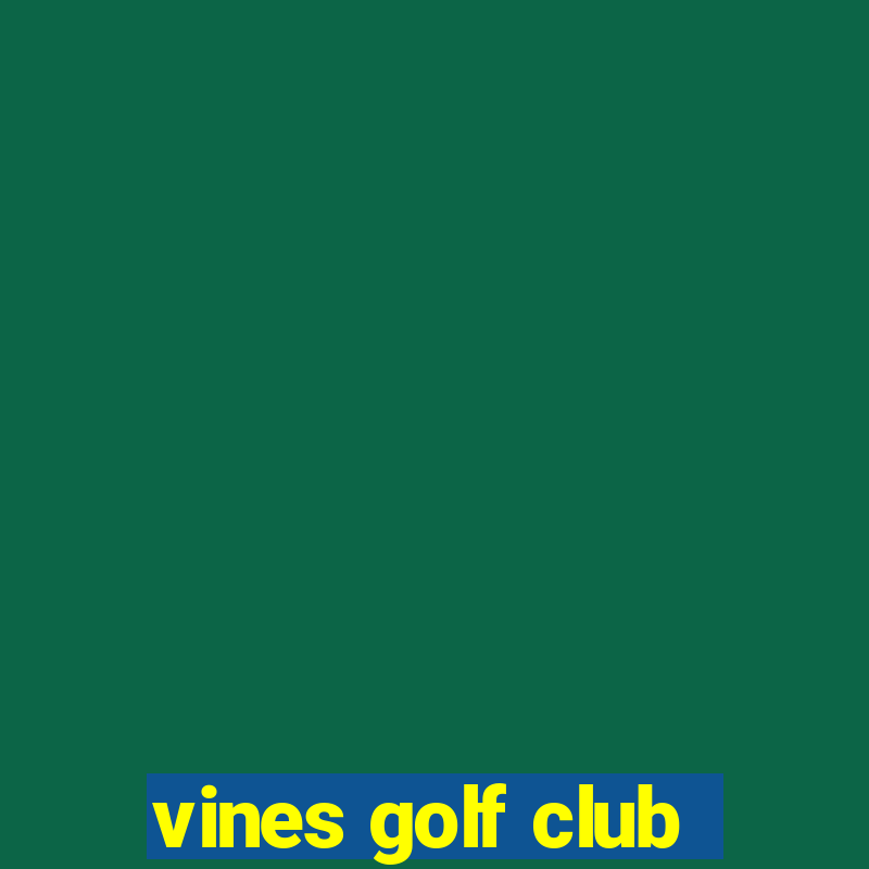 vines golf club