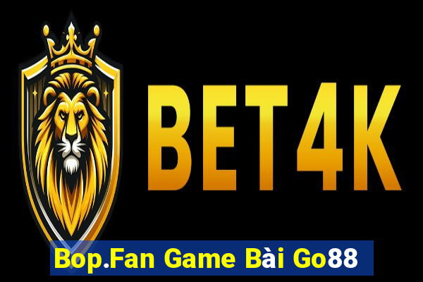 Bop.Fan Game Bài Go88