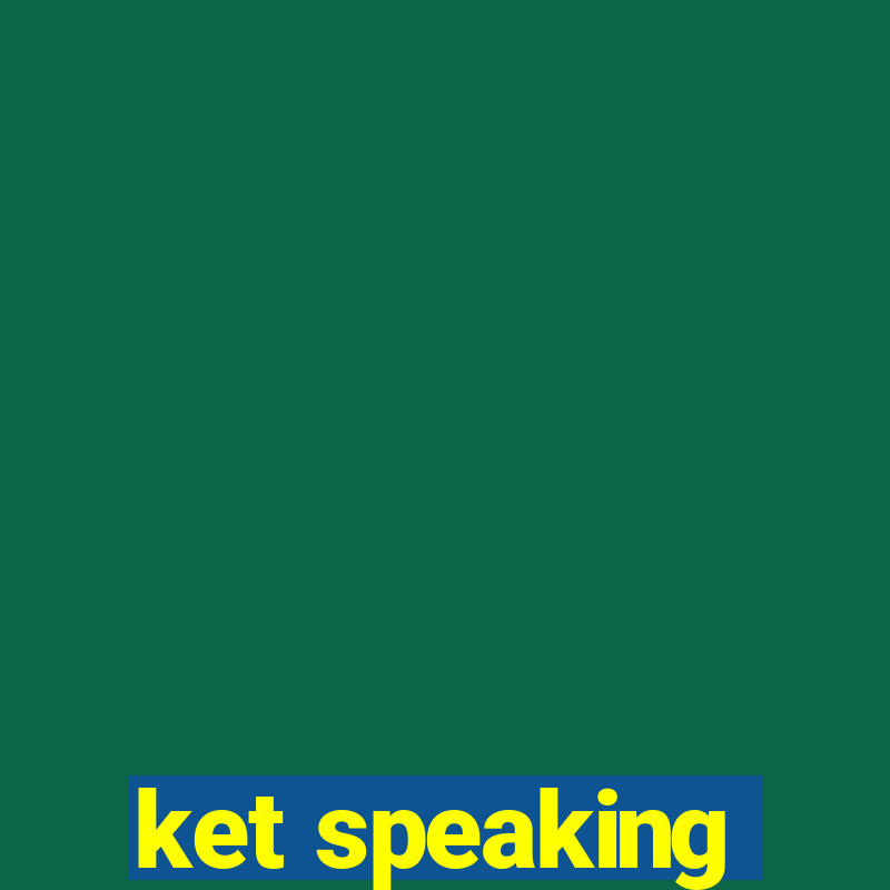 ket speaking