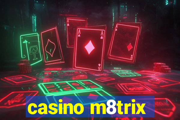 casino m8trix