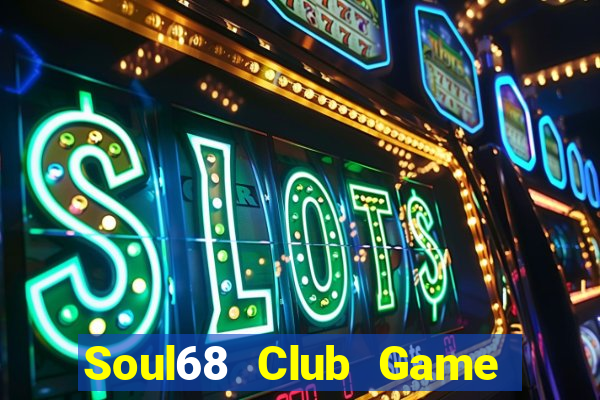 Soul68 Club Game Bài Go88