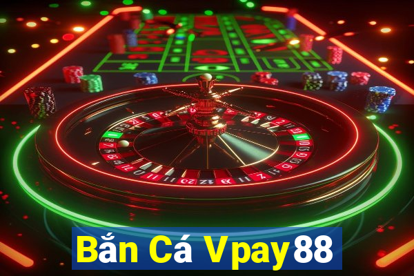 Bắn Cá Vpay88