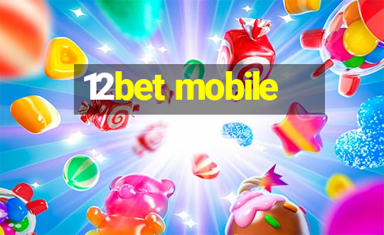 12bet mobile