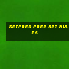 betfred free bet rules