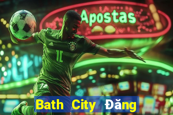 Bath City Đăng nhập trực tuyến