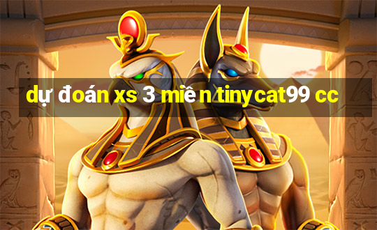 dự đoán xs 3 miền tinycat99 cc