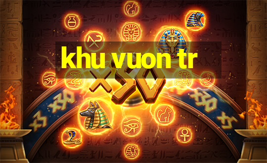 khu vuon tr