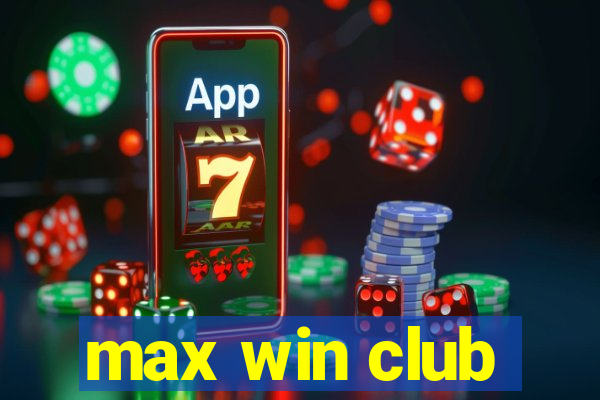 max win club