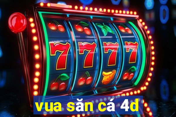 vua săn cá 4d