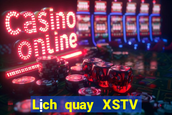 Lịch quay XSTV ngày 10