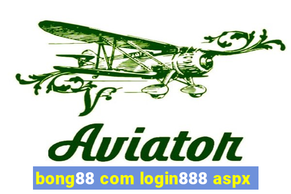 bong88 com login888 aspx