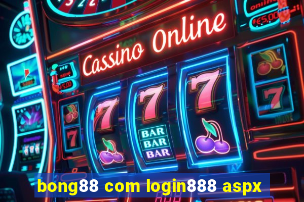 bong88 com login888 aspx