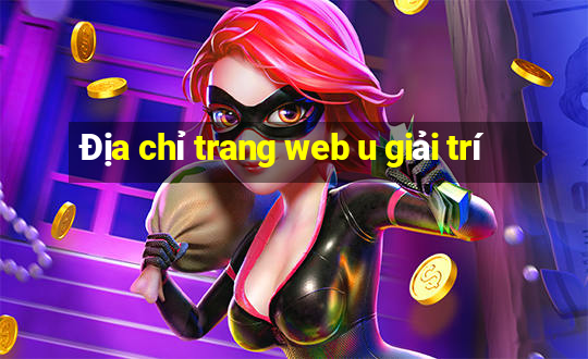 Địa chỉ trang web u giải trí