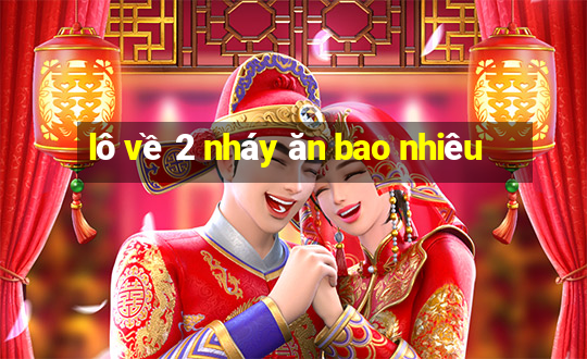 lô về 2 nháy ăn bao nhiêu