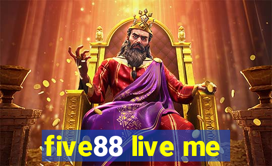 five88 live me