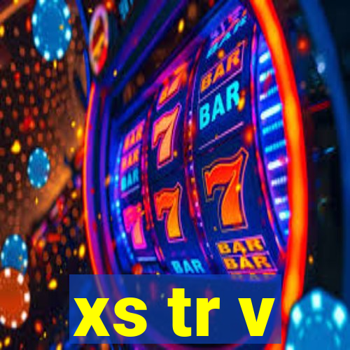 xs tr v