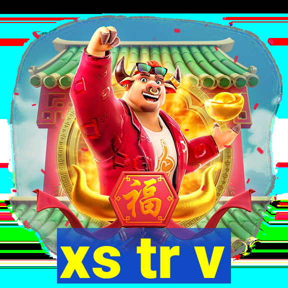 xs tr v