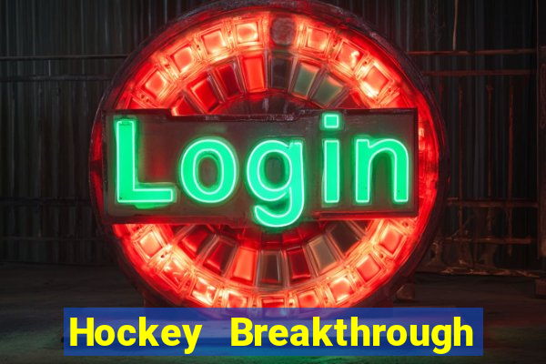 Hockey Breakthrough Thử nghiệm