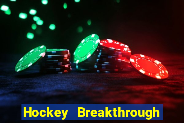 Hockey Breakthrough Thử nghiệm