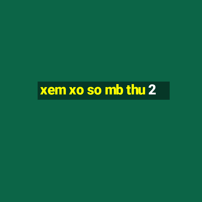 xem xo so mb thu 2