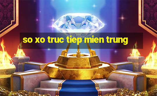 so xo truc tiep mien trung