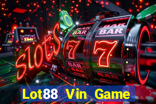 Lot88 Vin Game Bài Nổ Hũ Uy Tín