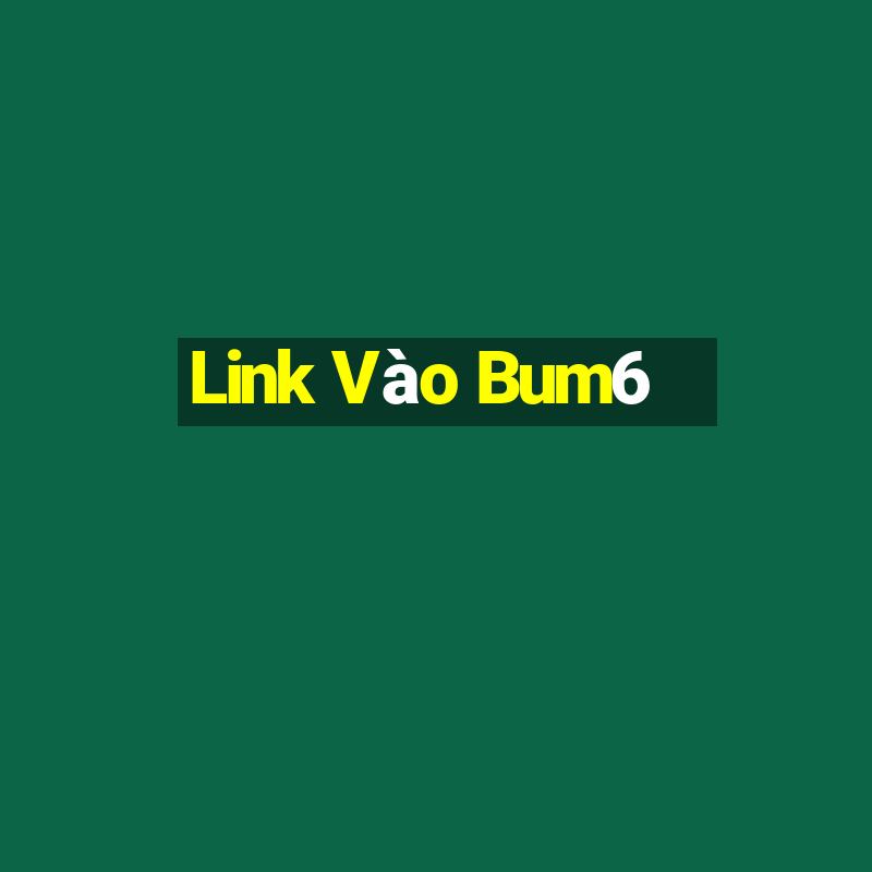 Link Vào Bum6