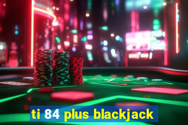 ti 84 plus blackjack