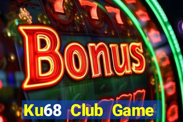 Ku68 Club Game Bài Uy Tín Nhất 2022