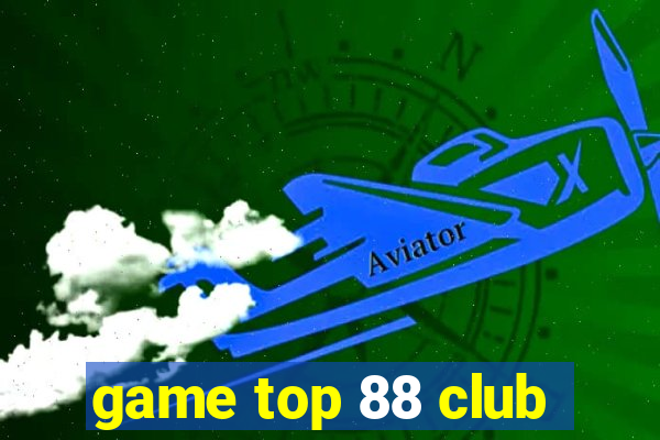 game top 88 club