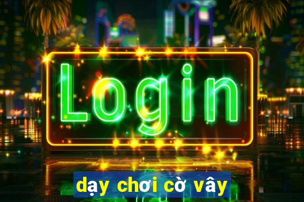 dạy chơi cờ vây