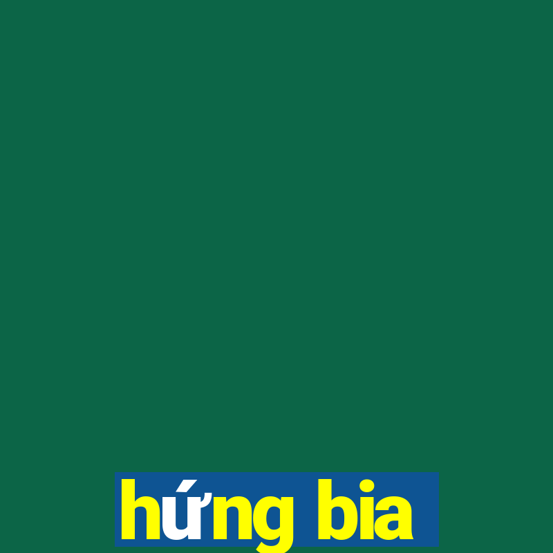 hứng bia