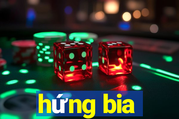 hứng bia