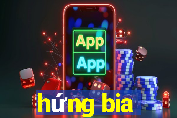 hứng bia