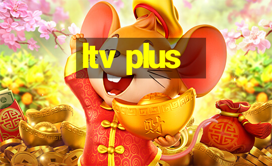 ltv plus