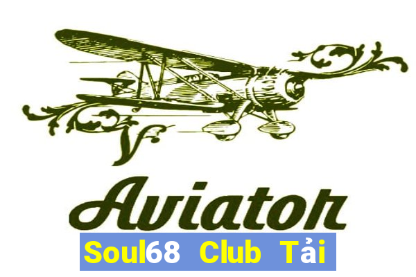 Soul68 Club Tải Game Bài Nhất Vip