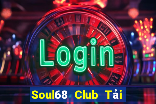 Soul68 Club Tải Game Bài Nhất Vip