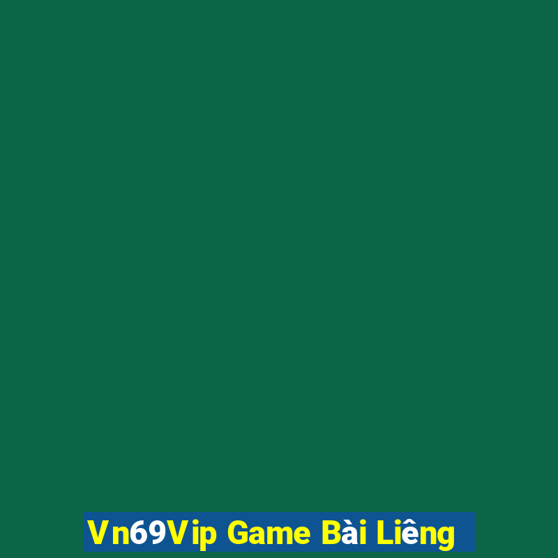 Vn69Vip Game Bài Liêng