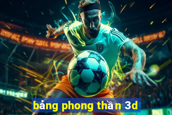 bảng phong thần 3d