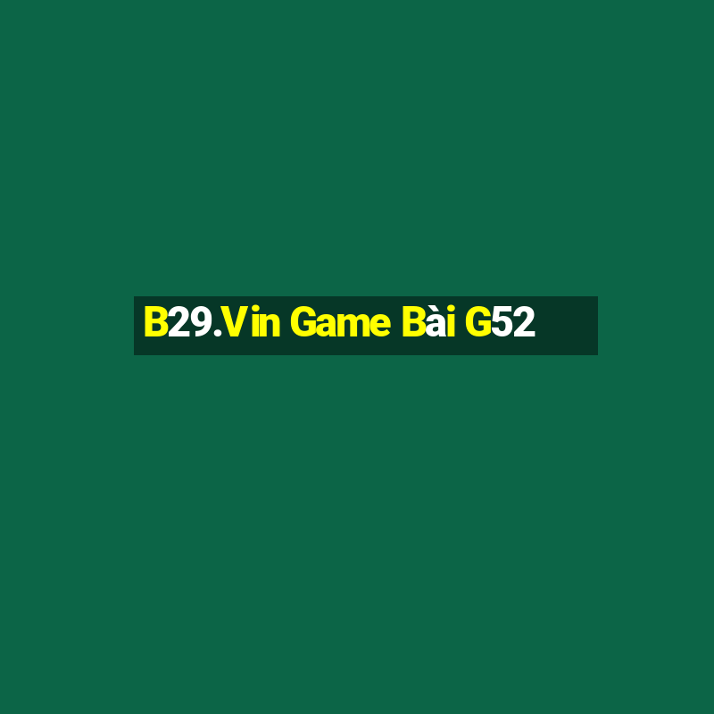 B29.Vin Game Bài G52