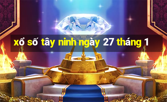 xổ số tây ninh ngày 27 tháng 1