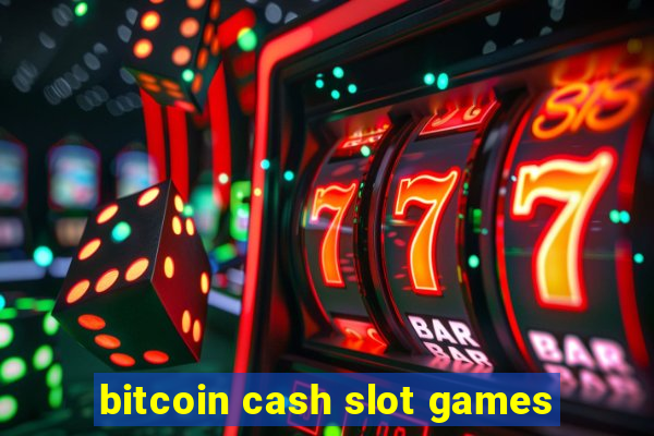 bitcoin cash slot games