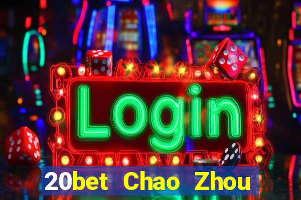 20bet Chao Zhou Yixin game bài