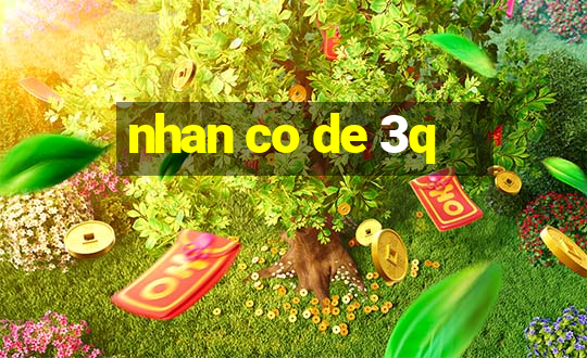 nhan co de 3q