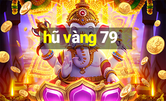 hũ vàng 79