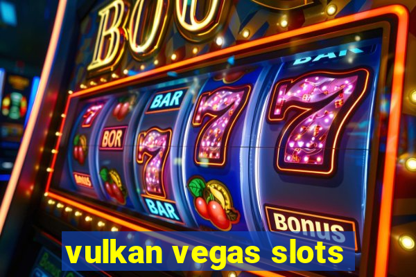 vulkan vegas slots