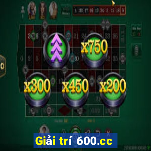 Giải trí 600.cc