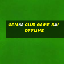 Gem68 Club Game Bài Offline