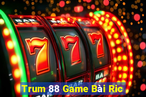 Trum 88 Game Bài Ric